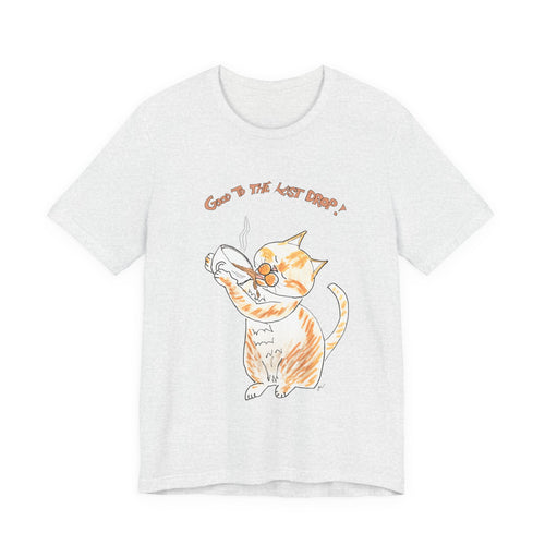 Niño "Good to the Last Drop" T-Shirt — Cute Orange & White Cat Drinking Coffee