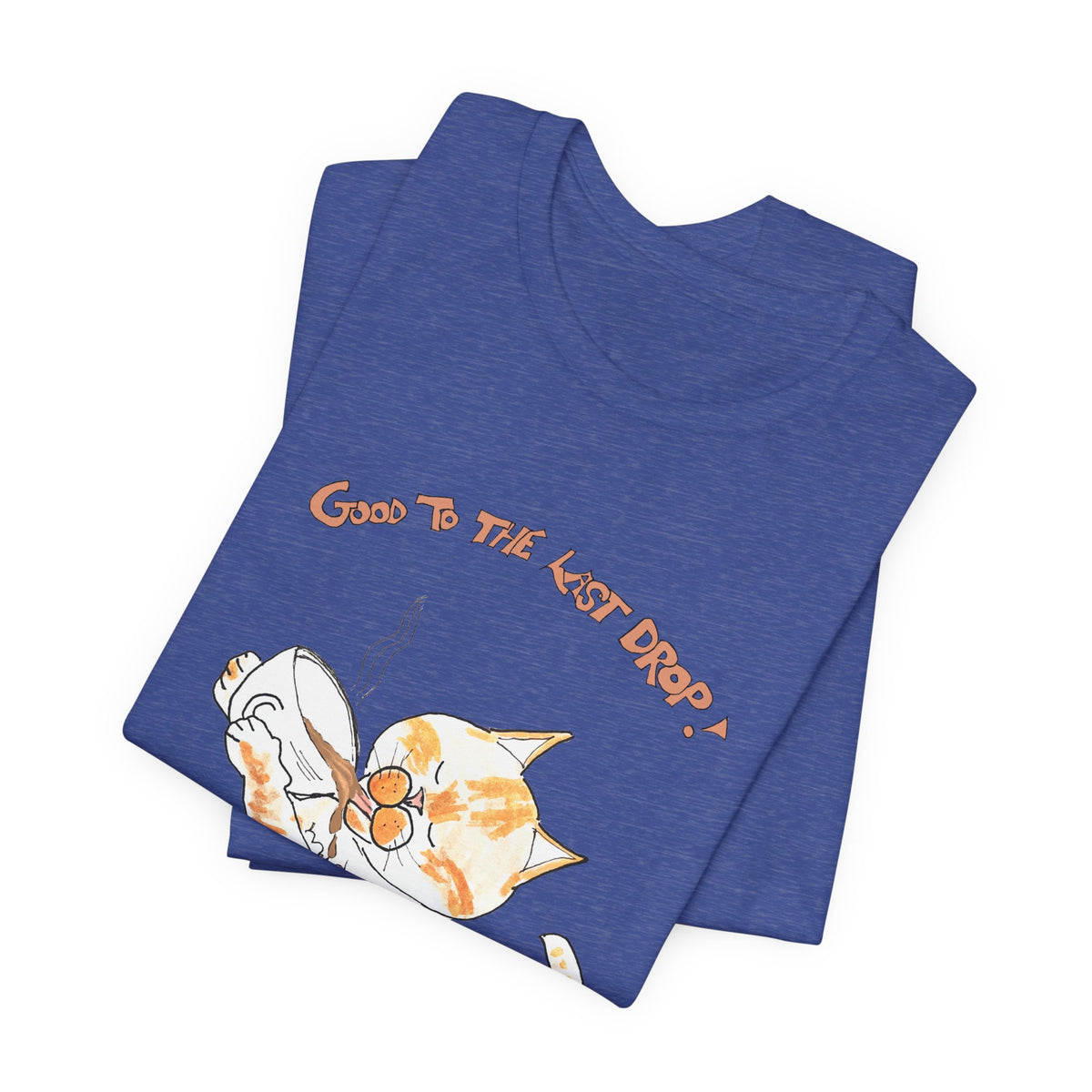 Niño "Good to the Last Drop" T-Shirt — Cute Orange & White Cat Drinking Coffee