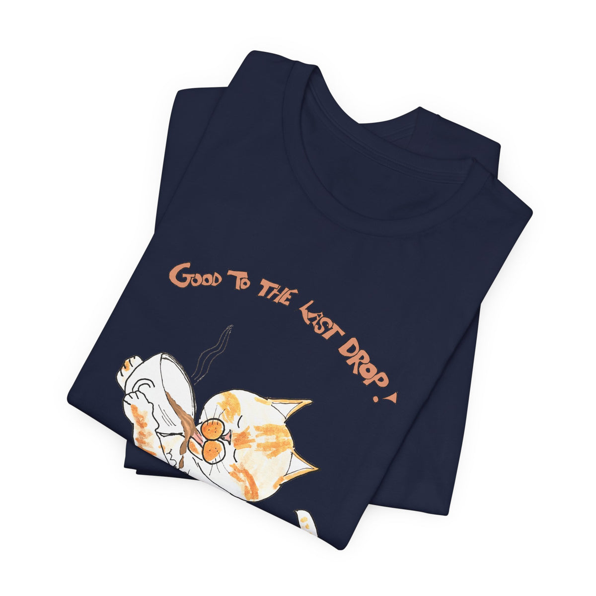 Niño "Good to the Last Drop" T-Shirt — Cute Orange & White Cat Drinking Coffee